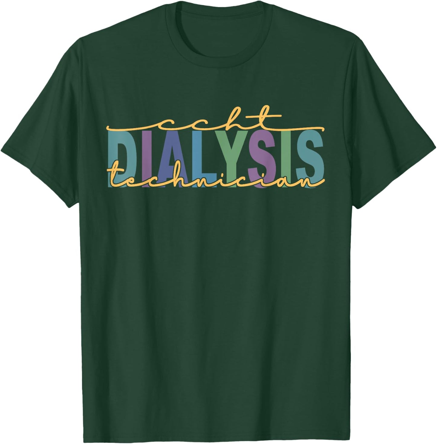 CCHT Dialysis Technician Hemodialysis Funny Kidney Dialysis T-Shirt - T-Shirt | Forest