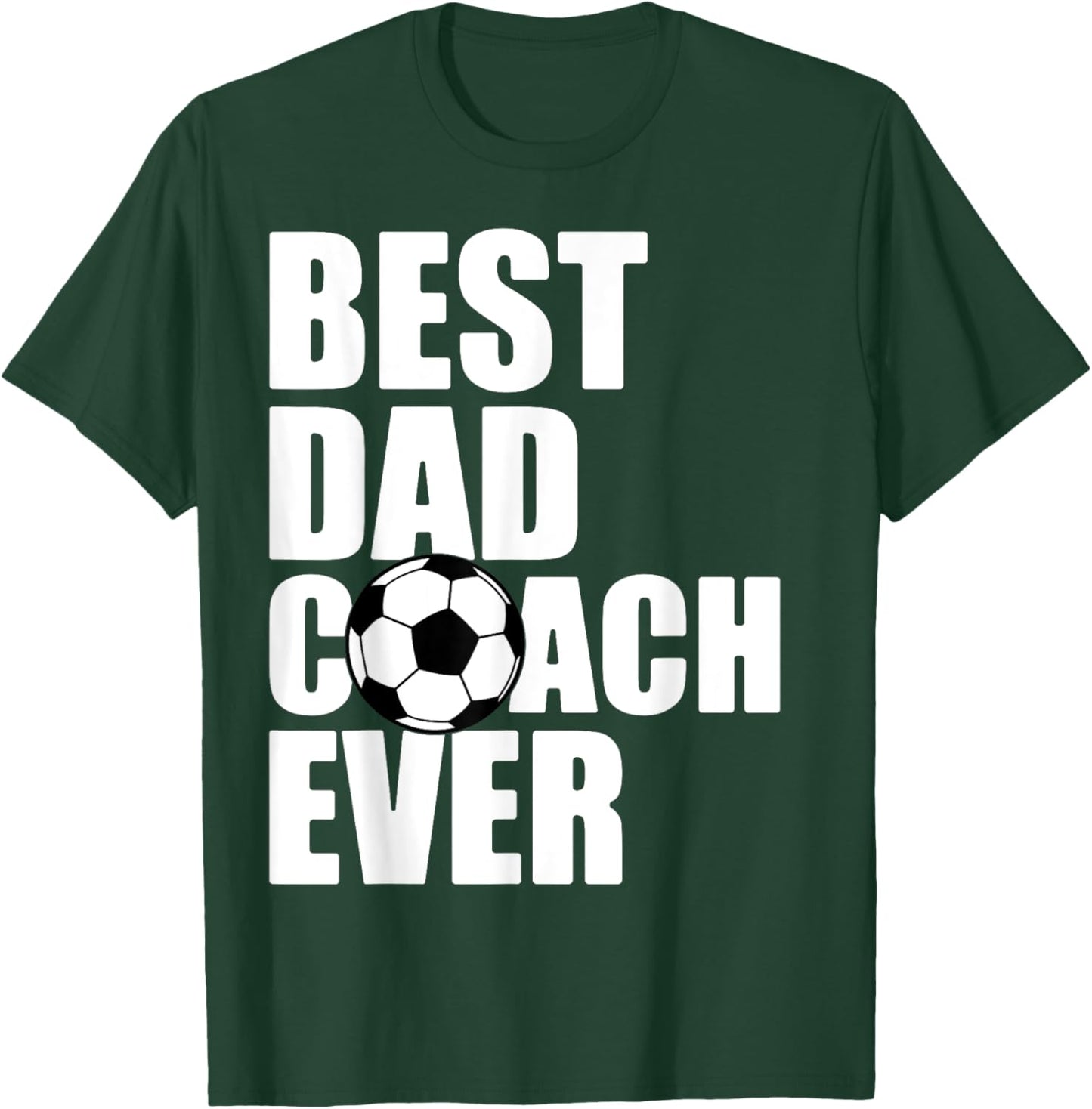Best Dad Coach Ever Soccer Father Daddy Papa Soccer Coach T-Shirt - T-Shirt | Forest