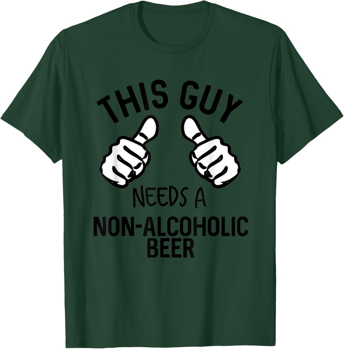 This Guy Needs A Non-Alcoholic Beer Funny Mocktail T-Shirt - T-Shirt | Forest