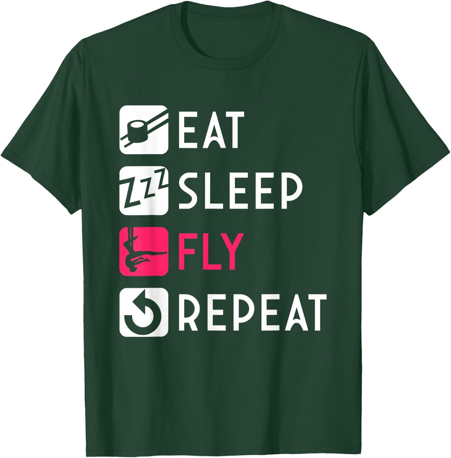 Eat Sleep Fly Aerial Silk Aerialist Acrobatics Dancer Circus T-Shirt - T-Shirt | Forest