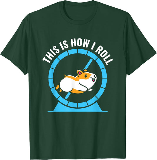 This Is How I Roll Cute Hamster Pet Lovers Hamster Lover T-Shirt - T-Shirt | Forest