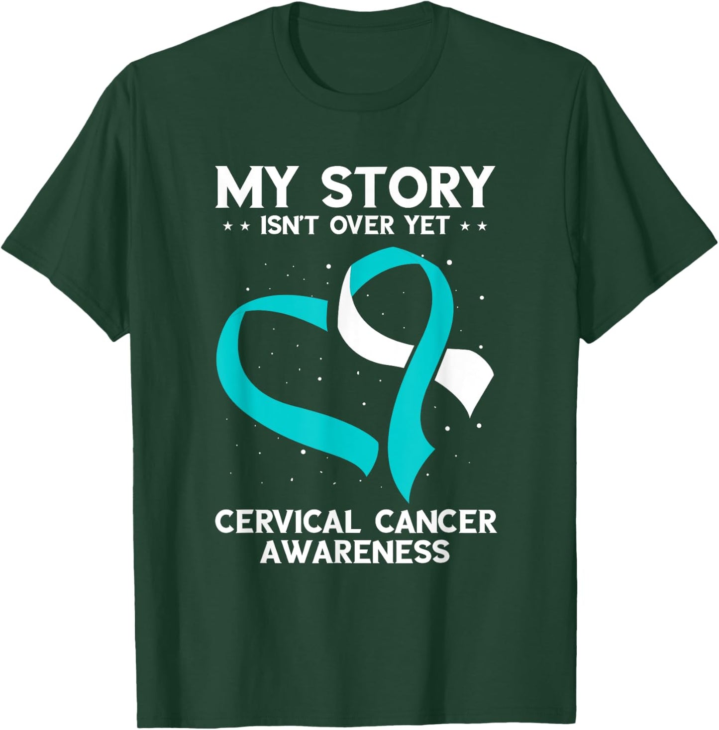 Cervical Cancer Awareness My Story Isn't Over Yet T-Shirt - T-Shirt | Forest