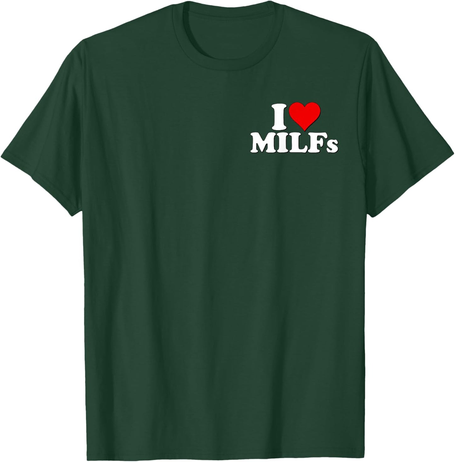 I Heart Milfs I Love Milfs T-Shirt - T-Shirt | Forest