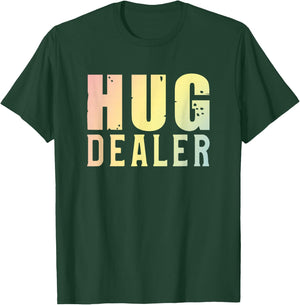 Hug Dealer Cuddle and a Hug T-Shirt - T-Shirt | Forest