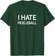 I Hate Pickleball, Funny, Jokes, Sarcastic T-Shirt - T-Shirt | Forest
