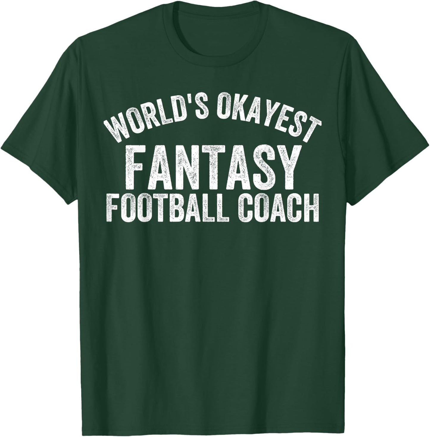 Funny Fantasy Football Worlds Okayest Fantasy Football Coach T-Shirt - T-Shirt | Forest