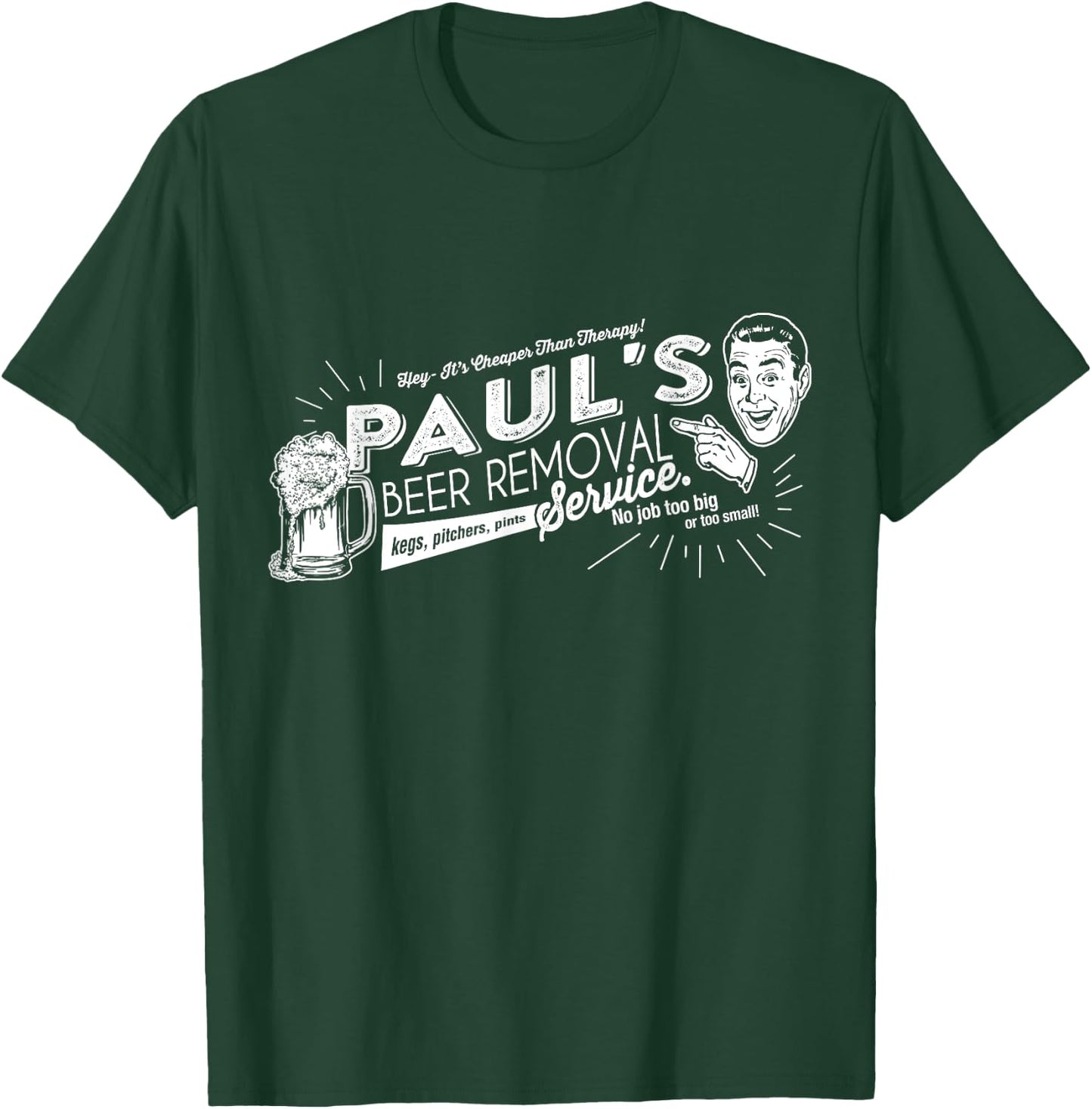 Paul's Beer Removal Service Funny Fathers Day or Birthday T-Shirt - T-Shirt | Forest