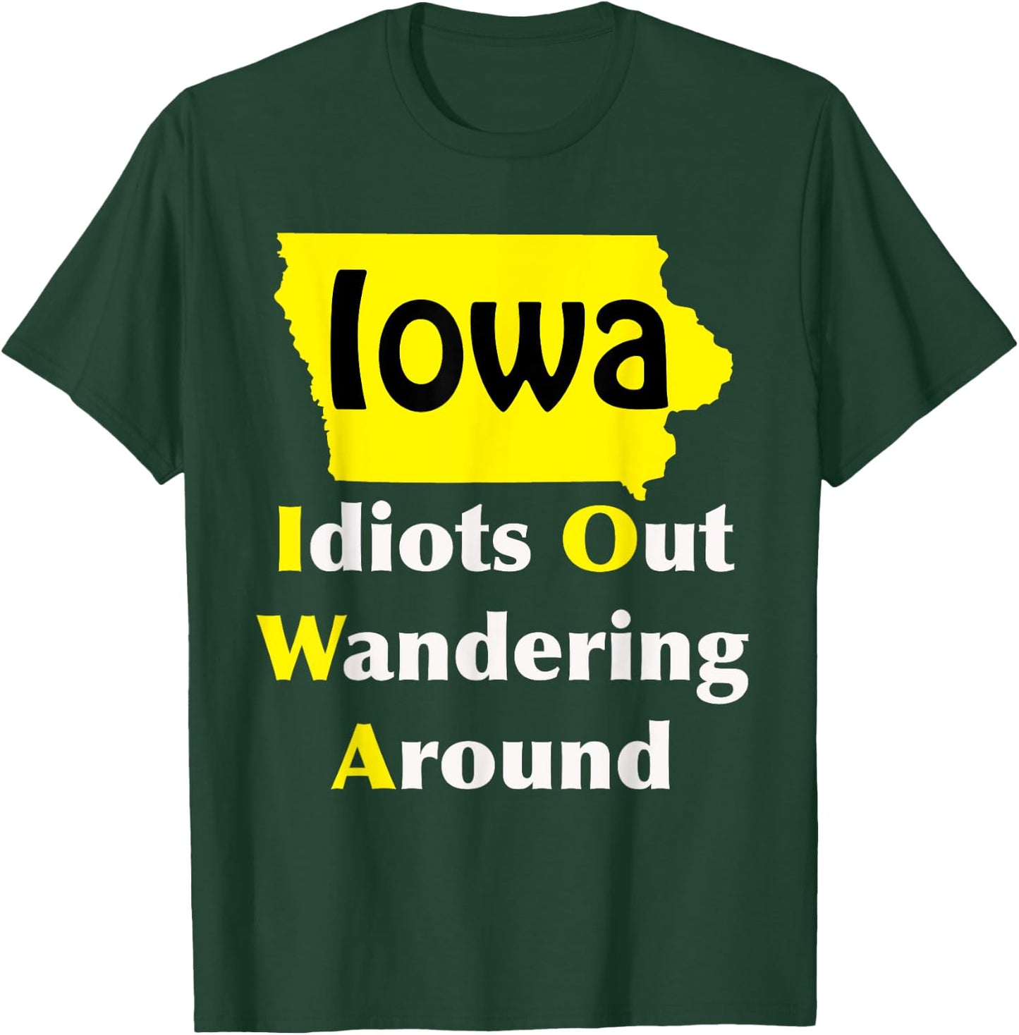 Iowa Idiots Out Wandering Around T-Shirt - T-Shirt | Forest