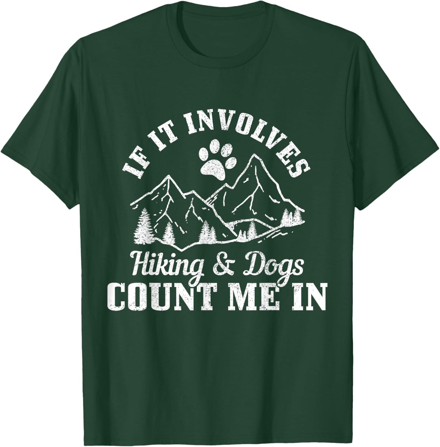 If It Involves Hiking & Dogs Count Me In Mountain Hiker T-Shirt - T-Shirt | Forest