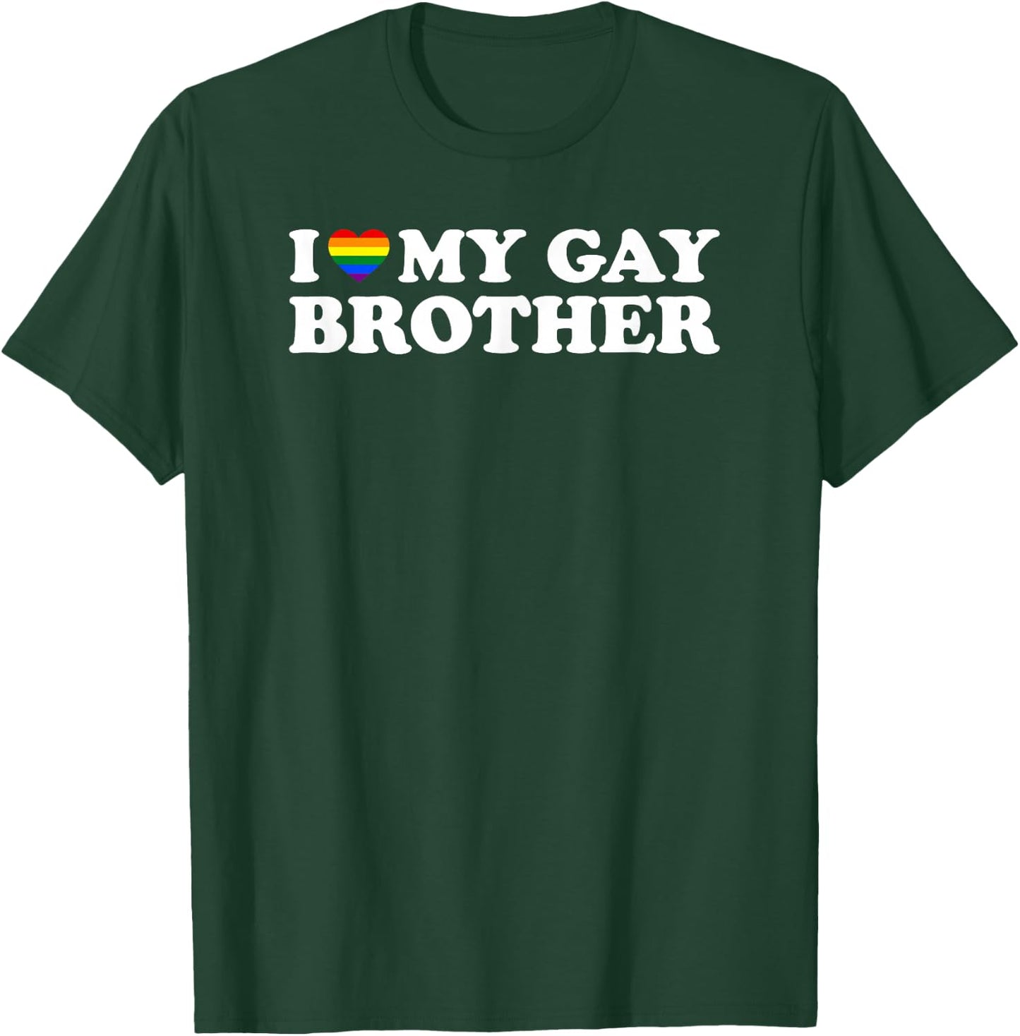 I Love My Gay Brother T-Shirt - T-Shirt | Forest