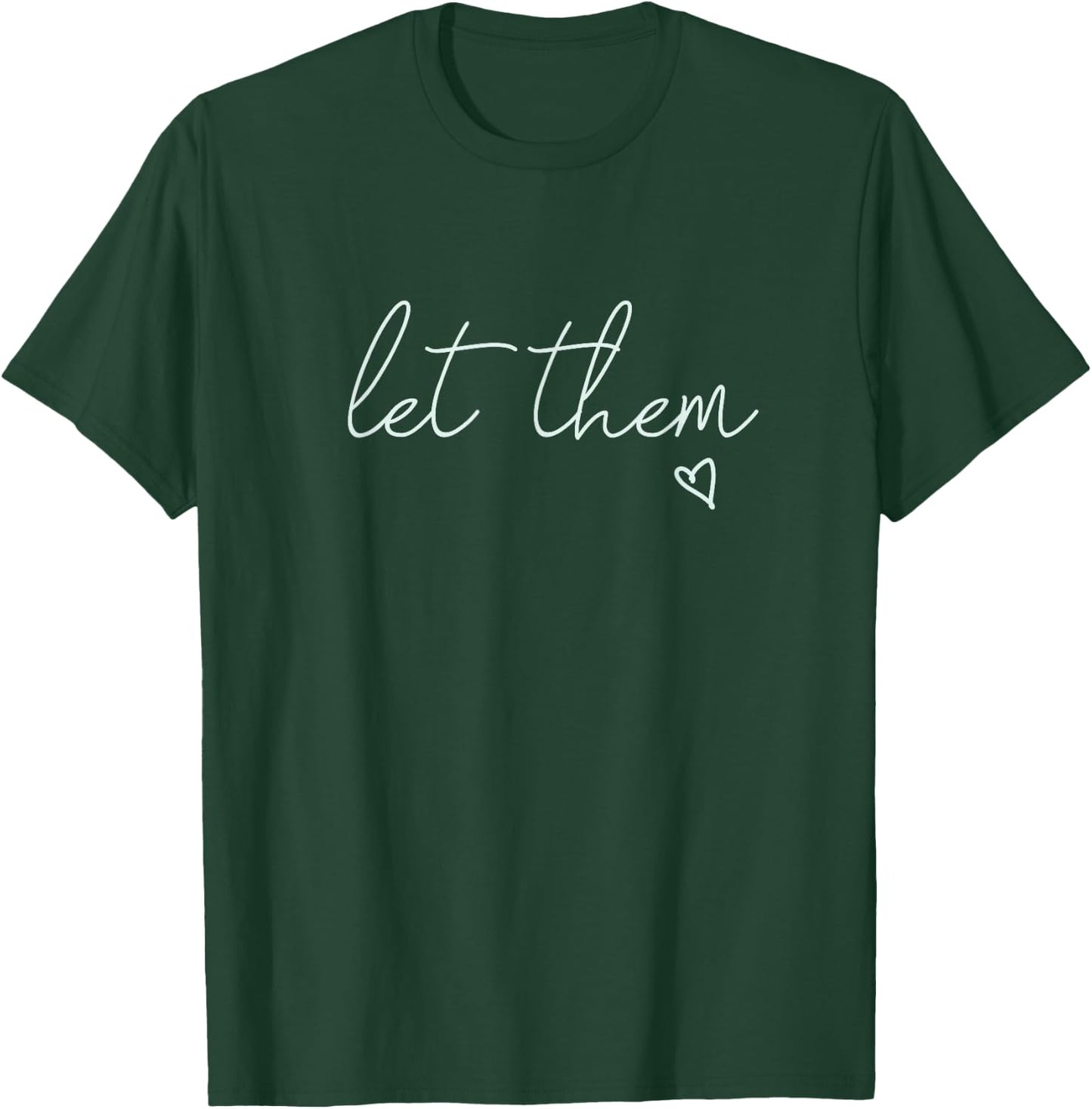 Let Them T-Shirt - T-Shirt | Forest