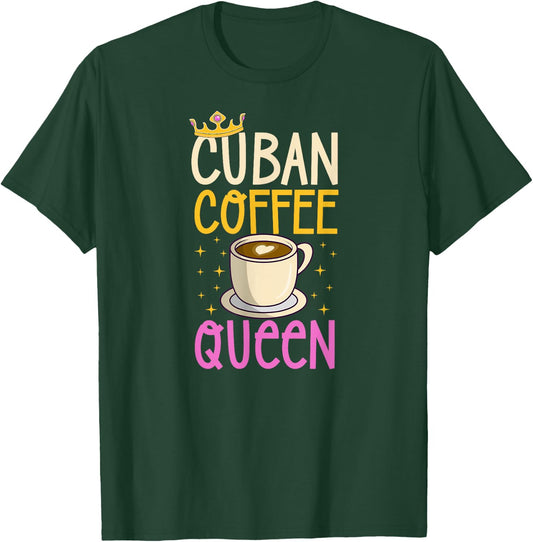 Cuban Coffee Queen For Lovers of Cuban Coffee T-Shirt - T-Shirt | Forest
