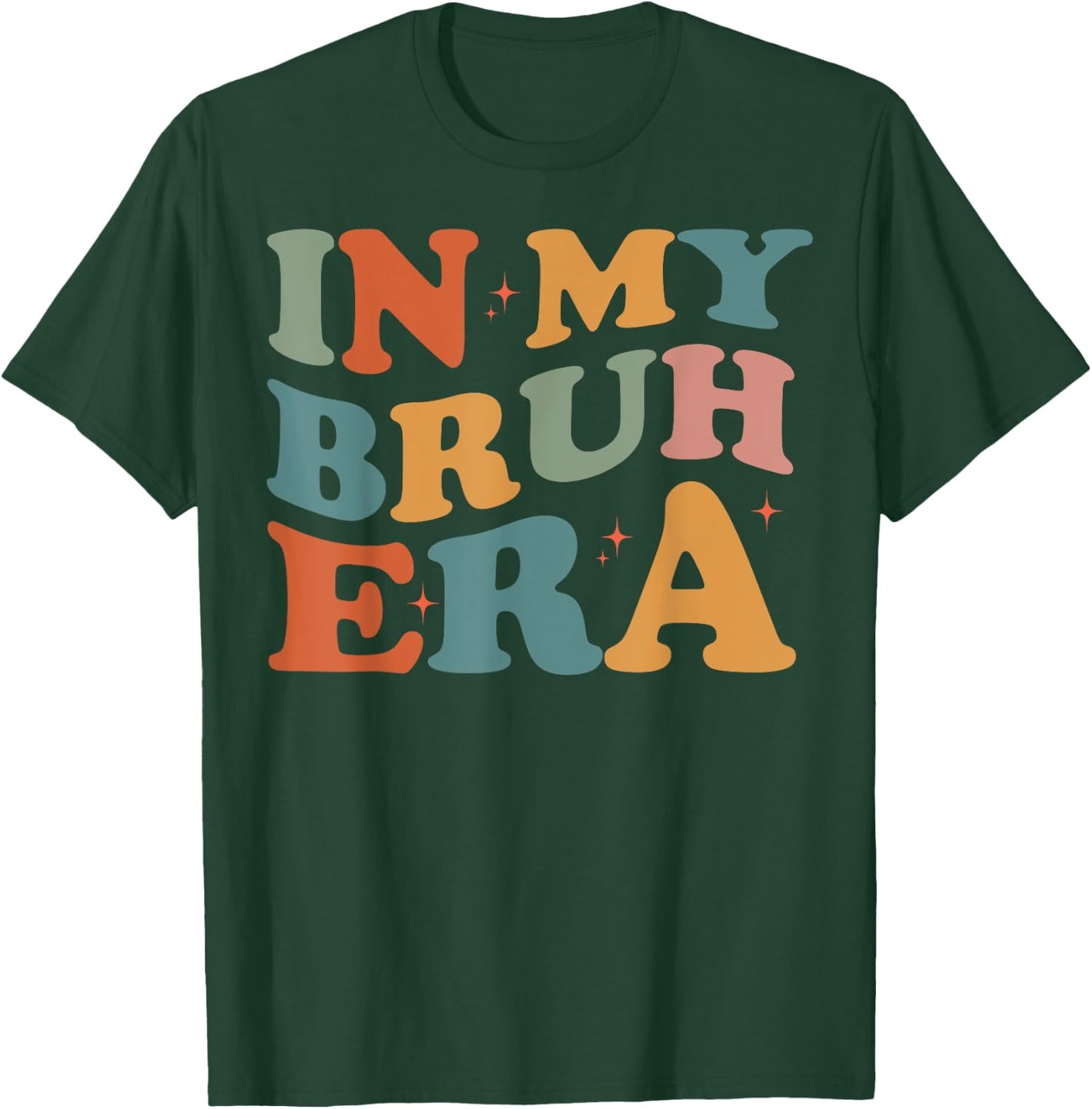 In My Bruh Era T-Shirt - T-Shirt | Forest