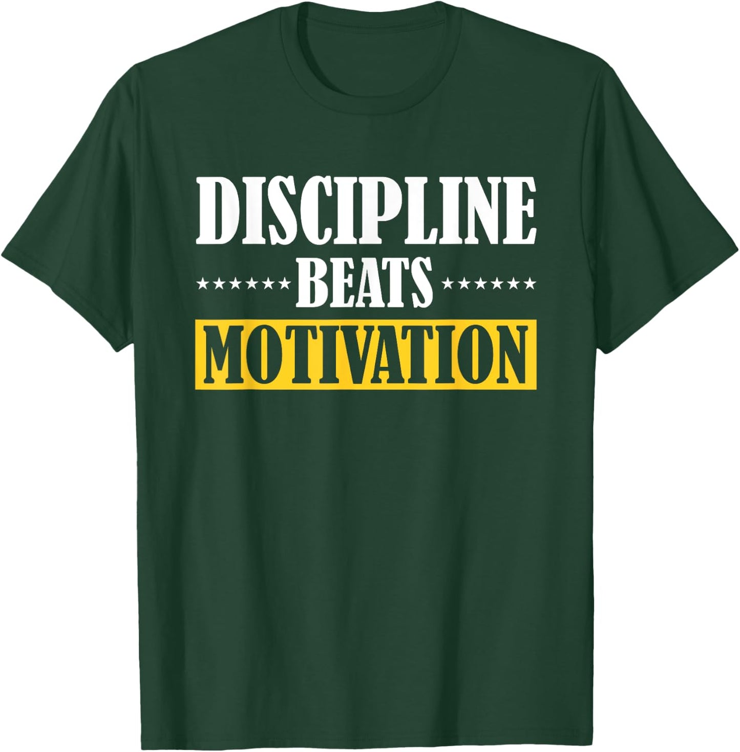 Discipline Beats Motivation T-Shirt - T-Shirt | Forest