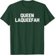 Queen Laqueefah - Funny Saying Sarcastic Novelty Queef Cute T-Shirt - T-Shirt | Forest