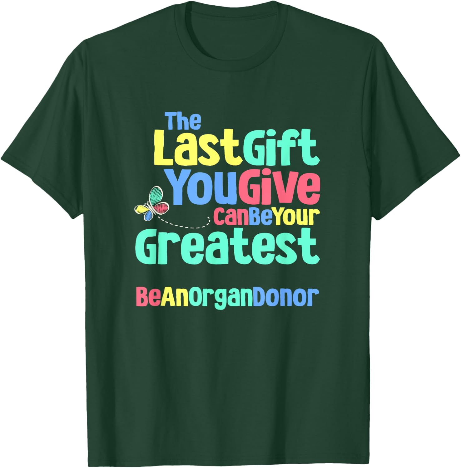 Be An Organ Donor an Organ Donation and Donor Awareness T-Shirt - T-Shirt | Forest