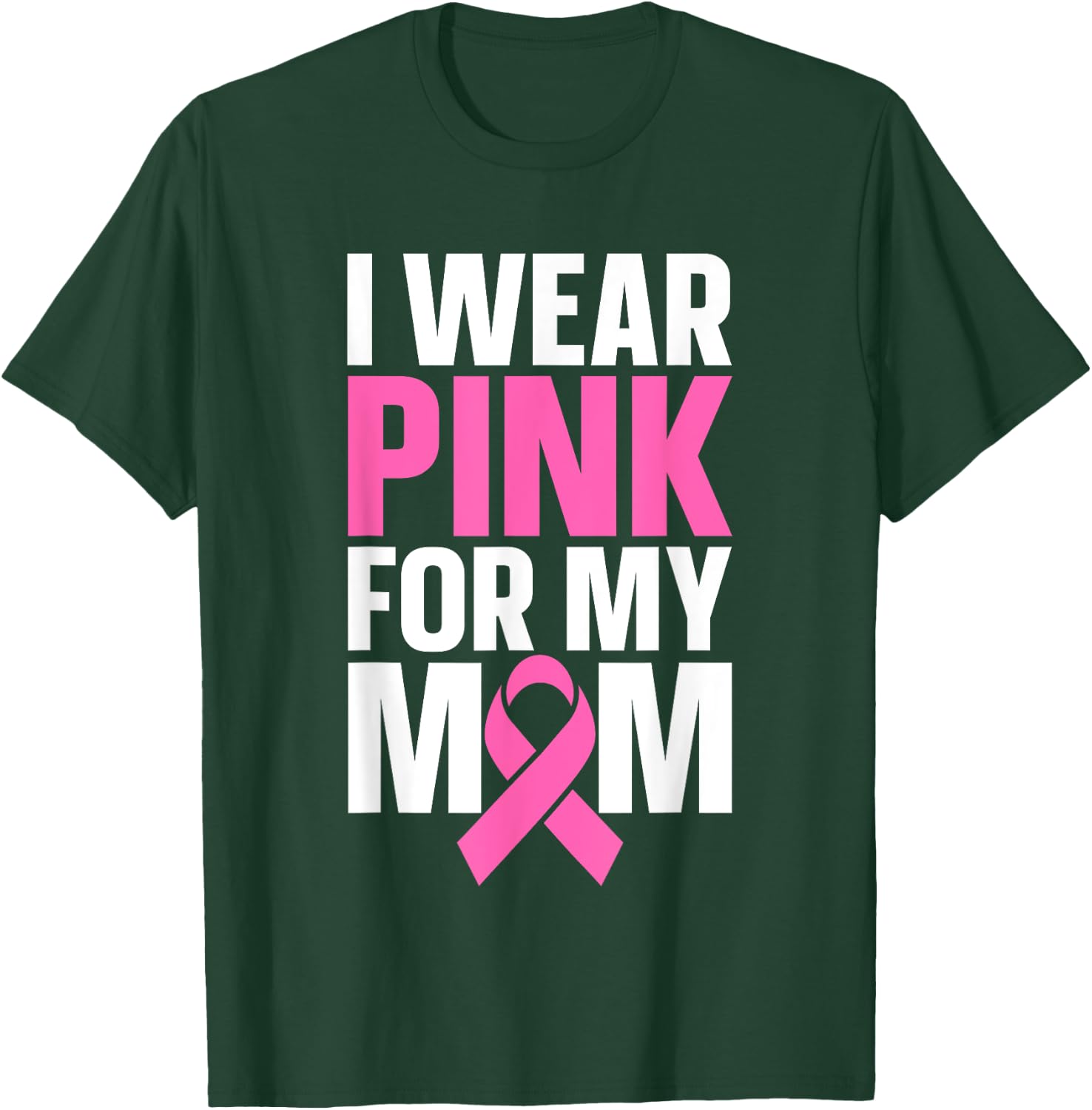 I Wear Pink For My Mom T-Shirt - T-Shirt | Forest