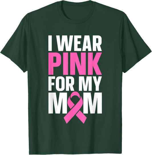 I Wear Pink For My Mom T-Shirt - T-Shirt | Forest