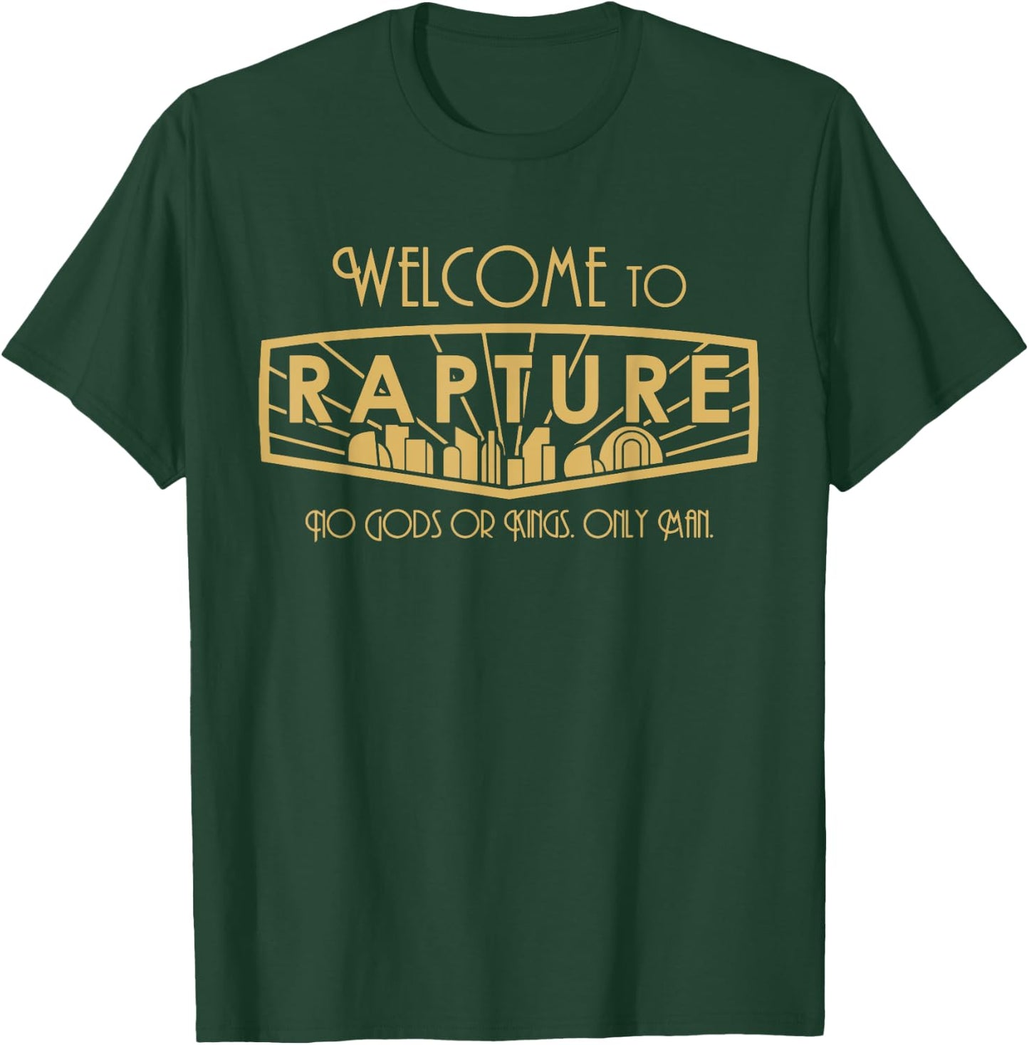 Welcome To Rapture No Gods Or Kings, Only Man funny apparel T-Shirt - T-Shirt | Forest