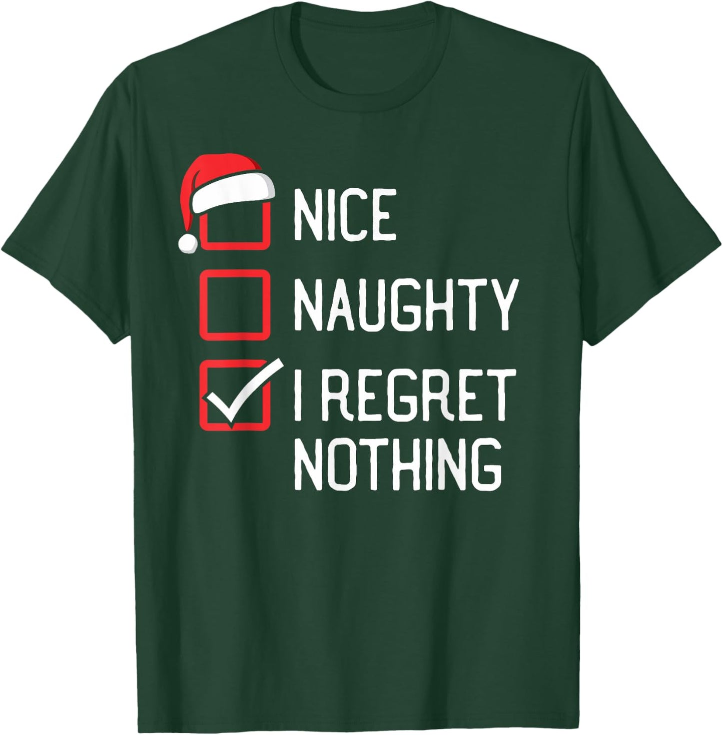 Nice Naughty List I Regret Nothing Christmas T-Shirt - T-Shirt | Forest