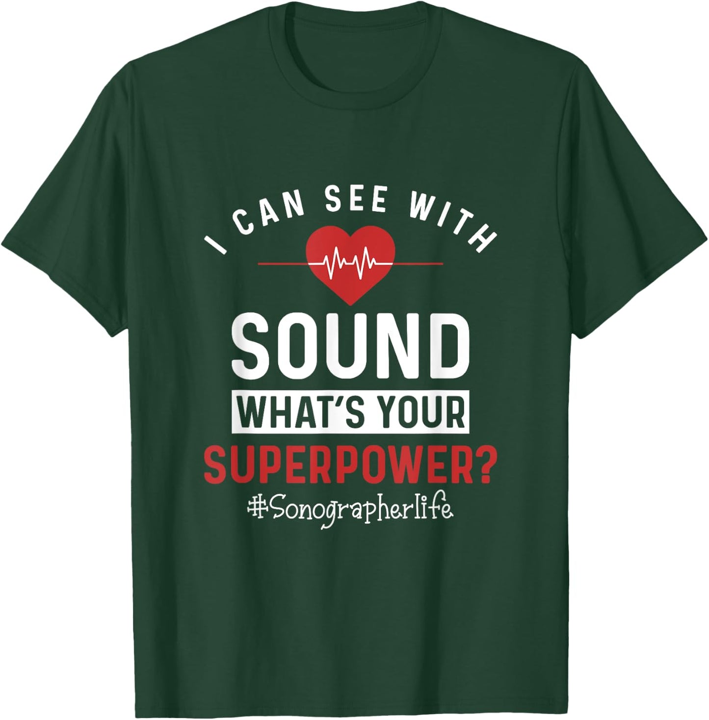 Sonographer I Can See With Sound Funny Sonography Ultrasound T-Shirt - T-Shirt | Forest