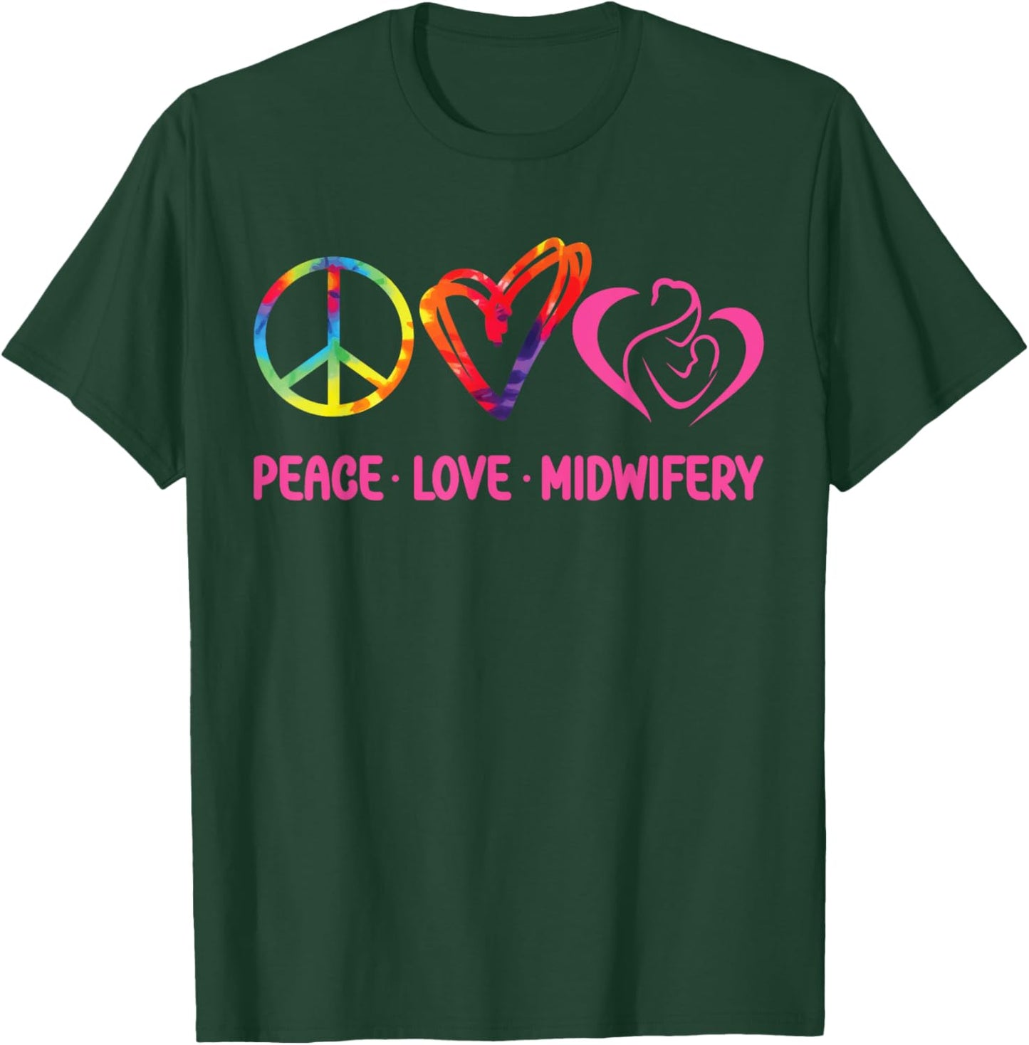 Nurse Midwife Birth Worker Tie Dye Peace Love Midwifery T-Shirt - T-Shirt | Forest