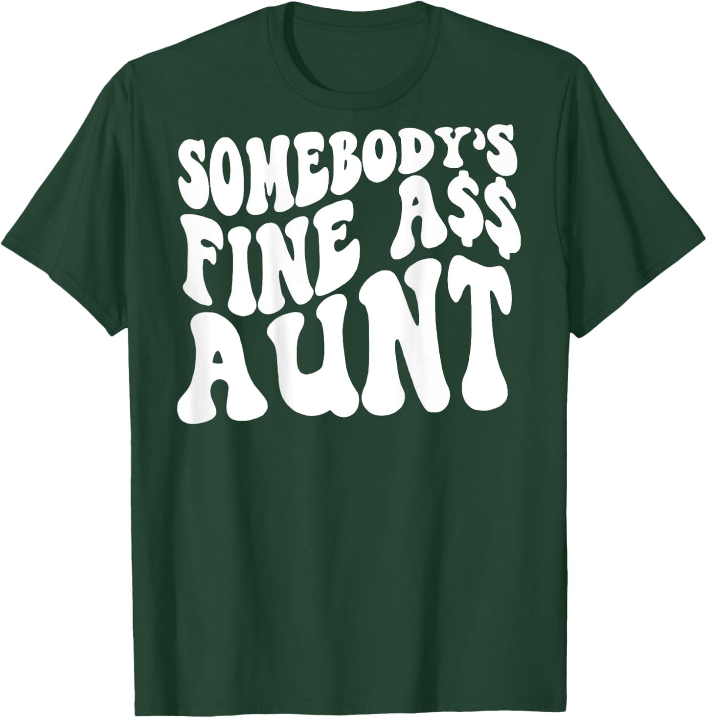 Somebody's Fine Ass Aunt (on back) T-Shirt - T-Shirt | Forest