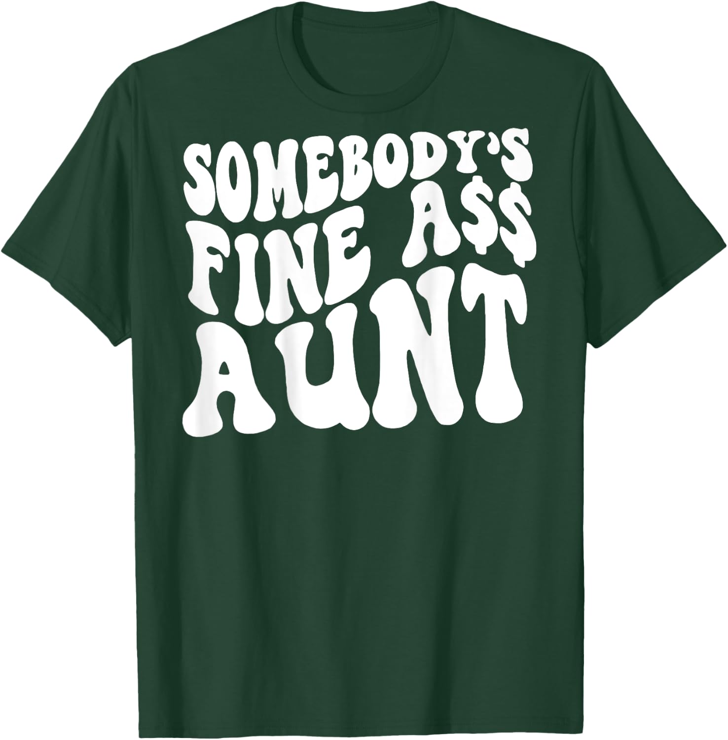 Somebody's Fine Ass Aunt (on back) T-Shirt - T-Shirt | Forest