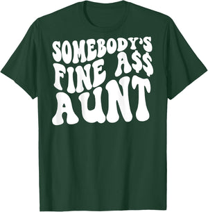 Somebody's Fine Ass Aunt (on back) T-Shirt - T-Shirt | Forest