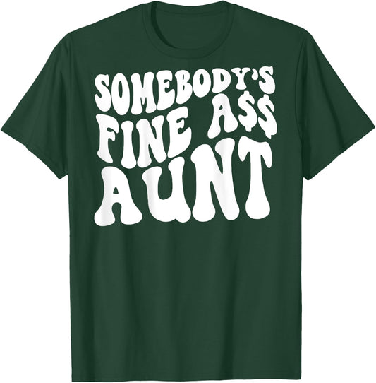 Somebody's Fine Ass Aunt (on back) T-Shirt - T-Shirt | Forest