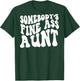 Somebody's Fine Ass Aunt (on back) T-Shirt - T-Shirt | Forest