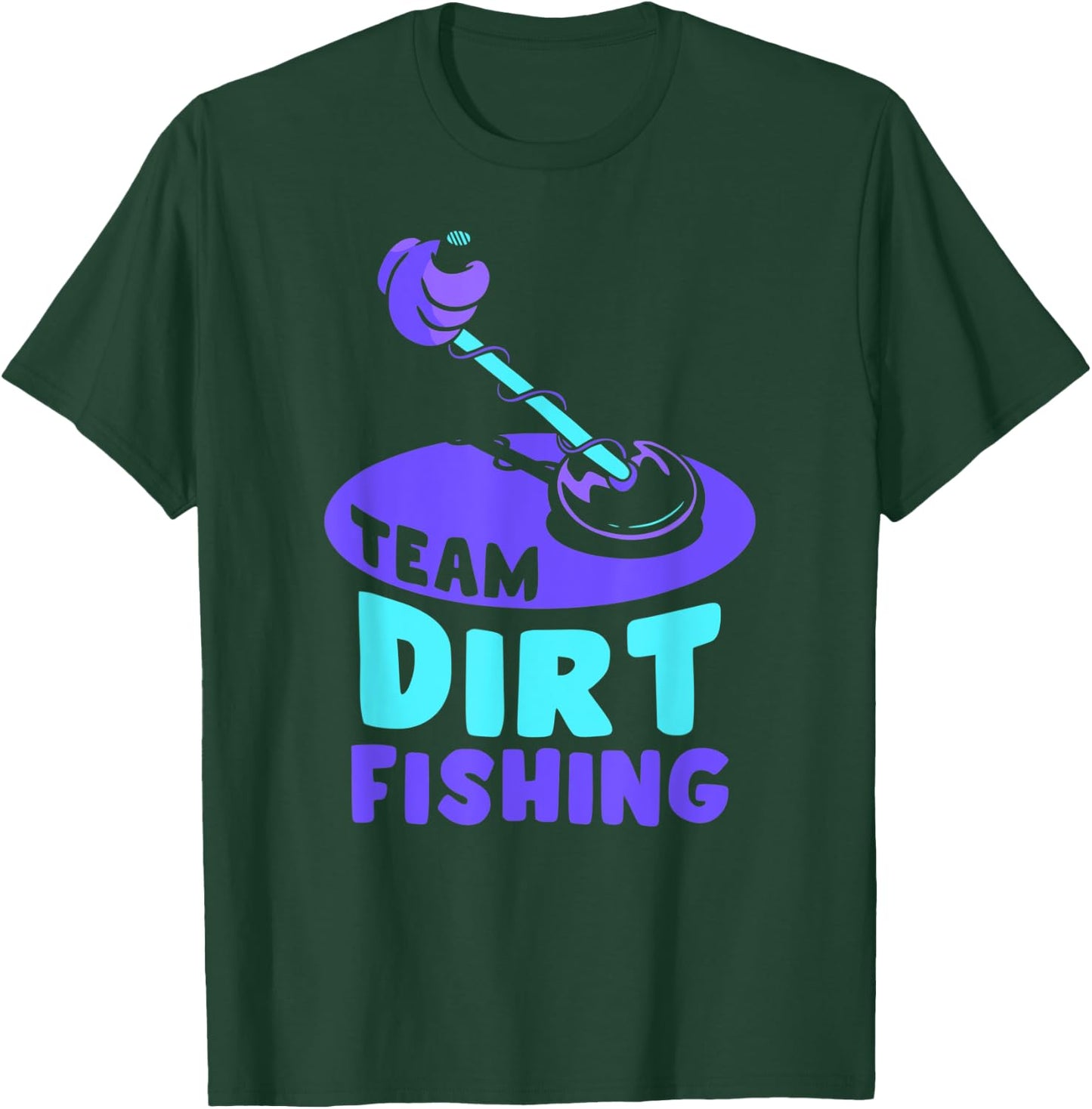Team Dirt Fishing Hobby Metal Detecting Detection Detector T-Shirt - T-Shirt | Forest
