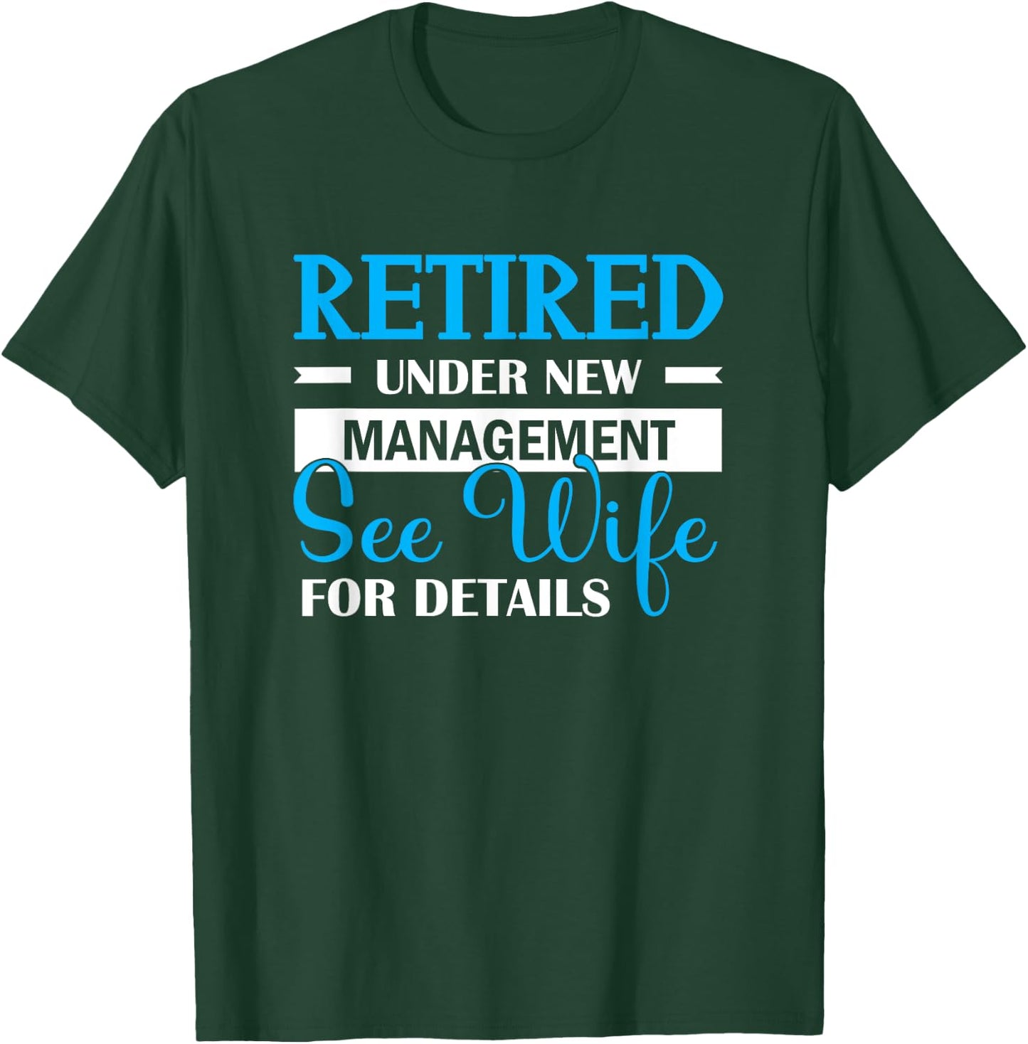 Retired Under New Management See Wife For Details T-Shirt - T-Shirt | Forest