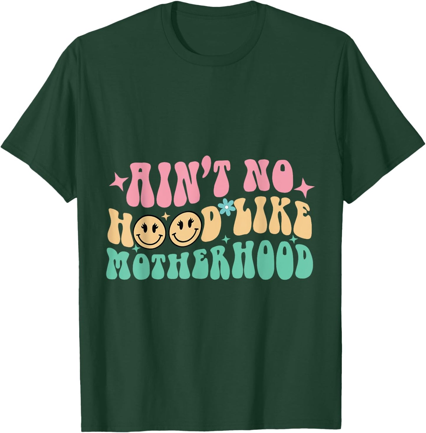 Ain't No Hood Like A Motherhood Mom Life T-Shirt - T-Shirt | Forest