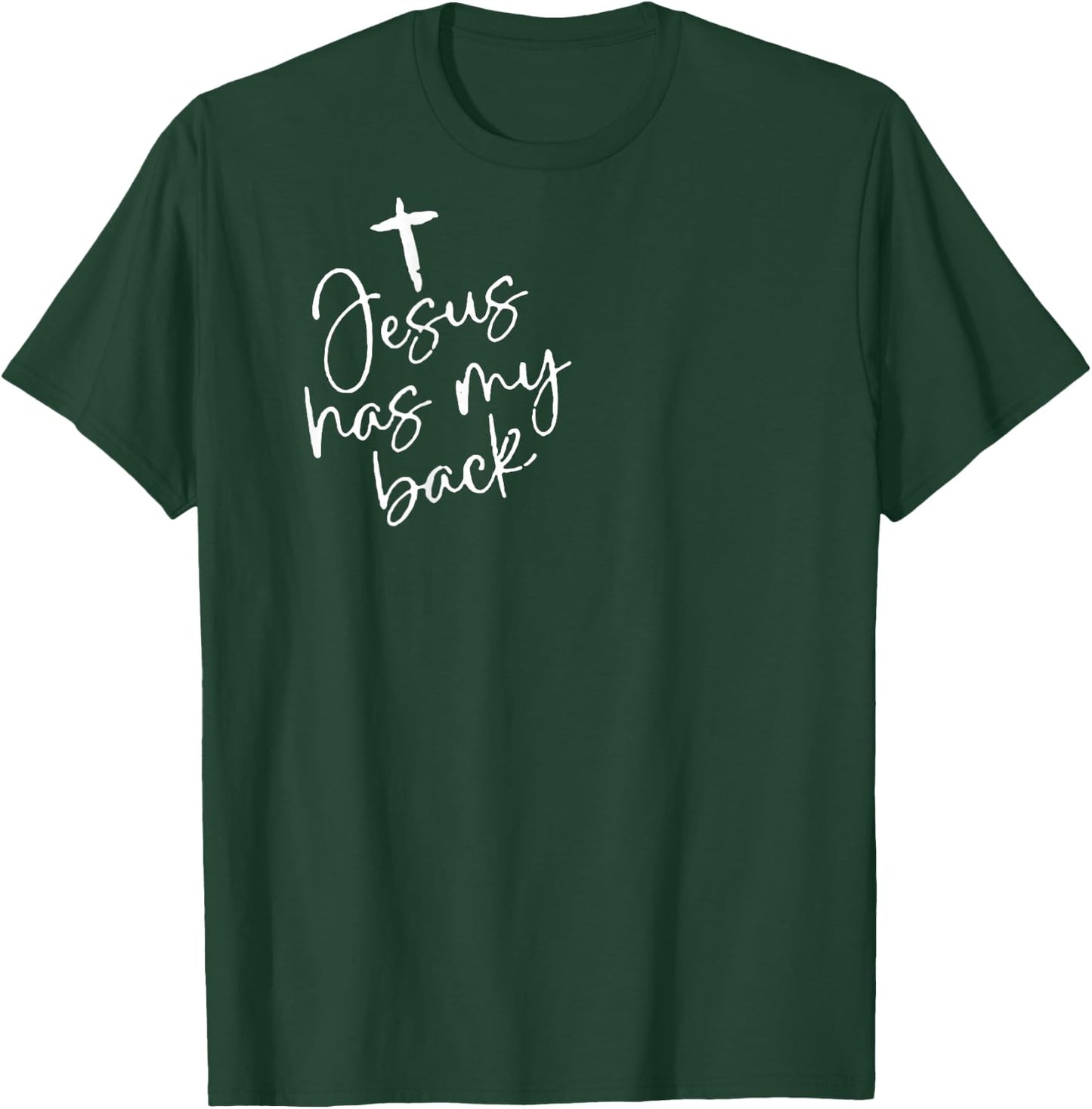 Jesus Has My Back (on back) T-Shirt - T-Shirt | Forest