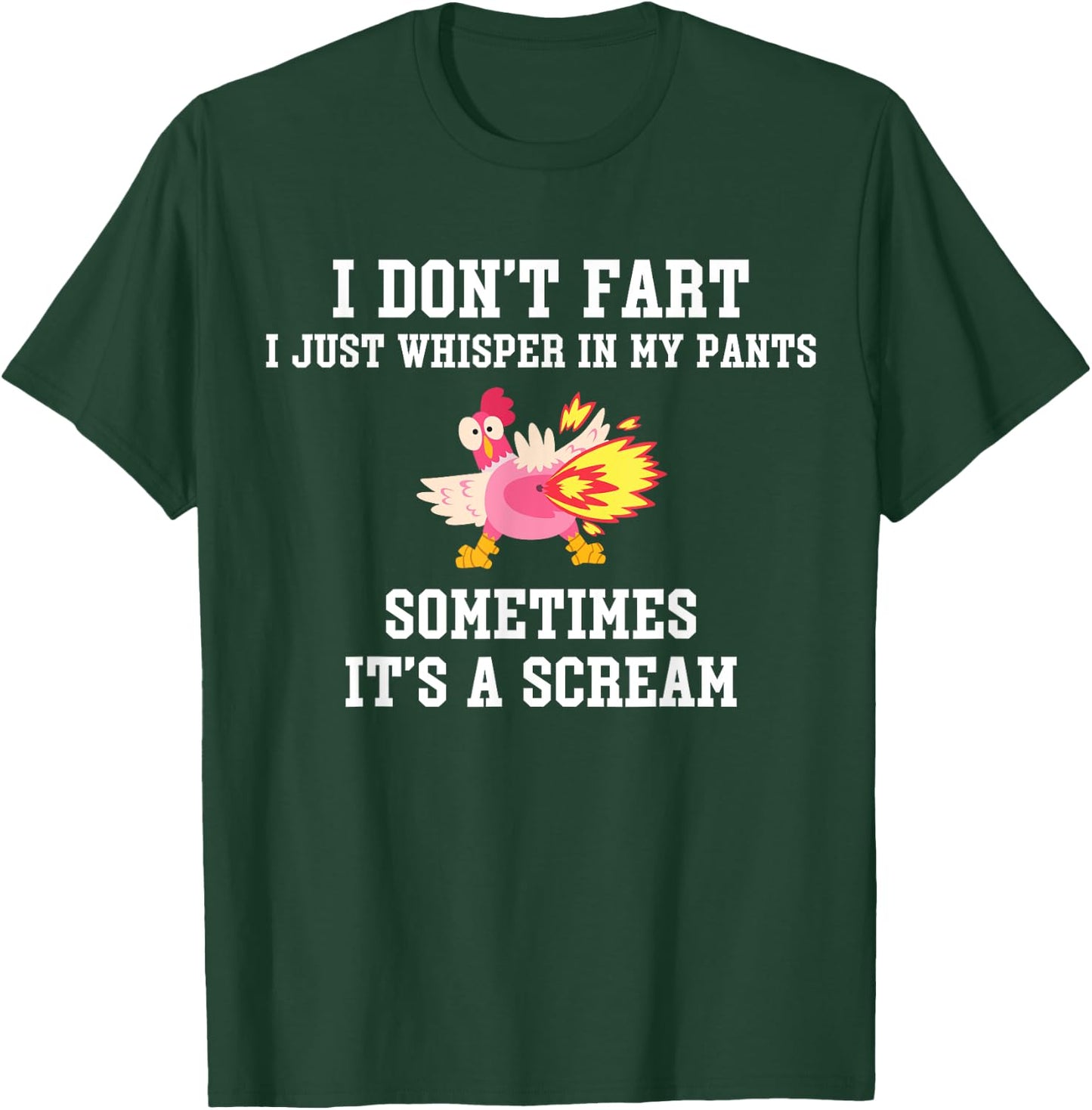 I Don't Fart I Just Whisper In My Pants It's A Scream T-Shirt - T-Shirt | Forest