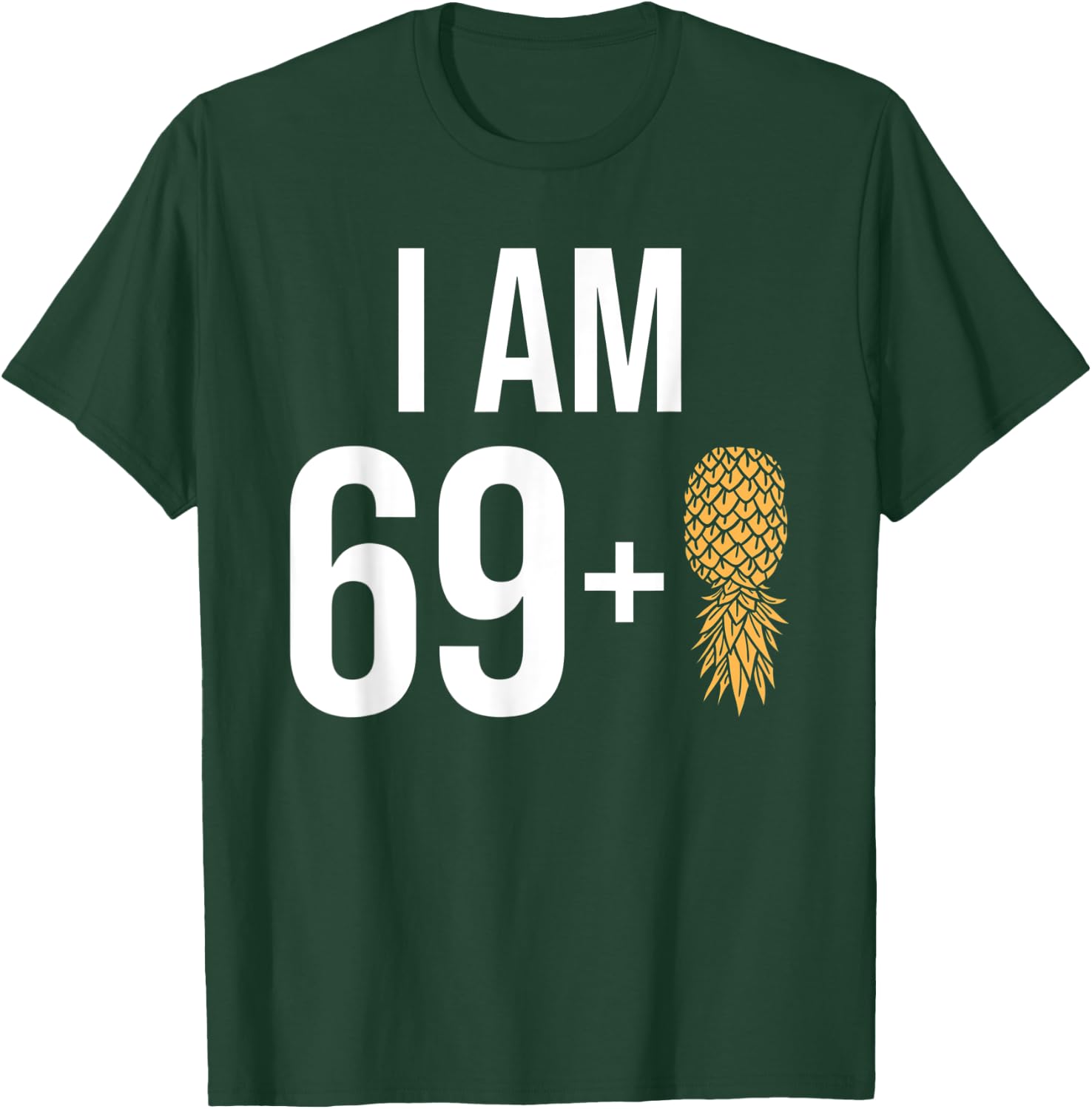 I am 69 + 1 Pineapple 70 Years old Swinger 70th Birthday T-Shirt - T-Shirt | Forest