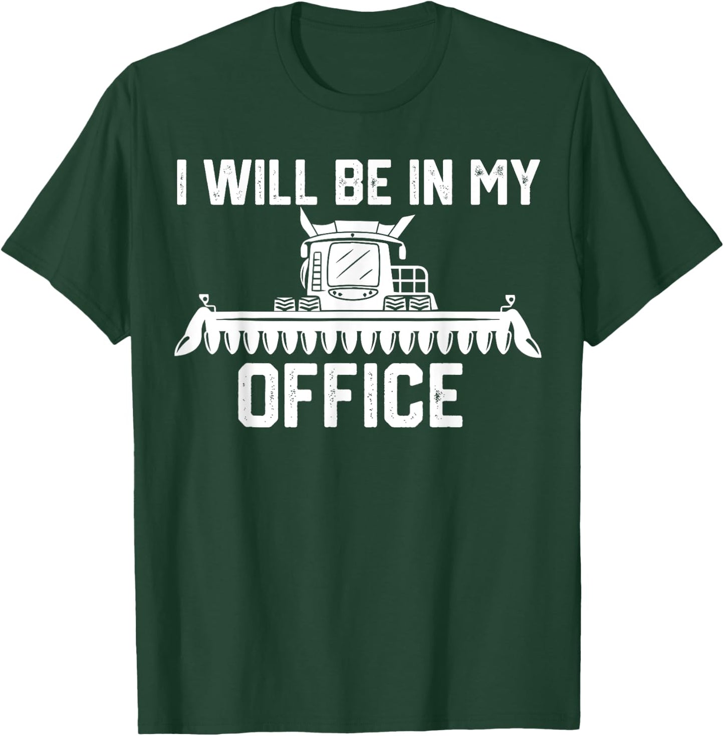I will be in my office harvester tractor combine farmer dad T-Shirt - T-Shirt | Forest