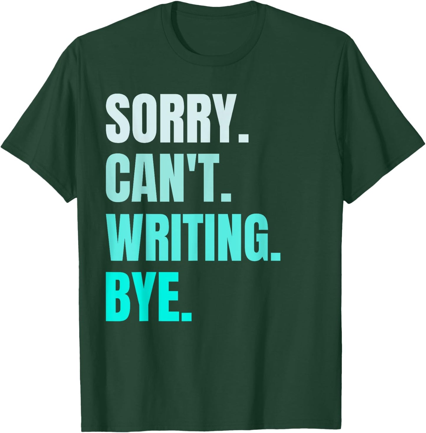 Sorry Can't Writing Bye Retro Funny Writing Writer Author T-Shirt - T-Shirt | Forest