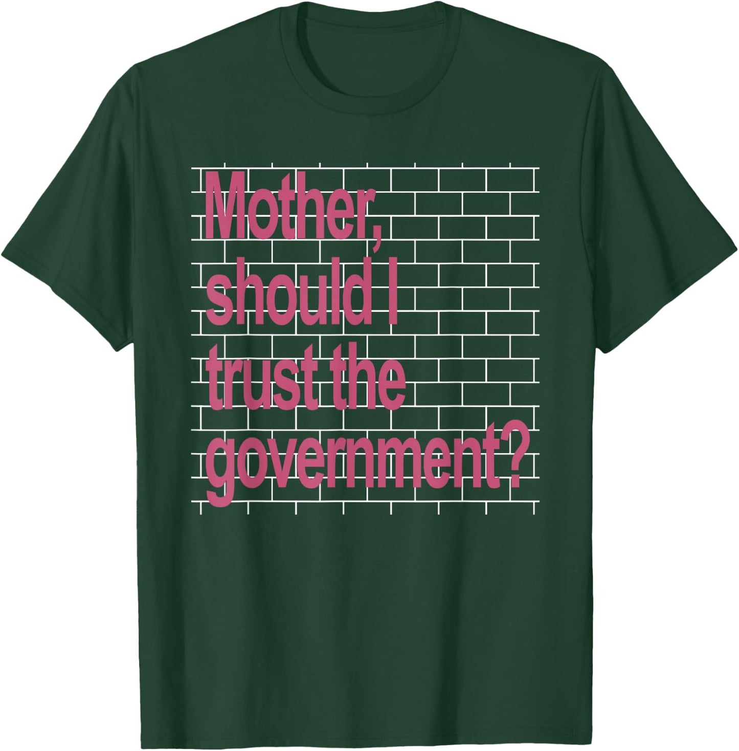 Mother Should I Trust The Government Funny T-Shirt - T-Shirt | Forest