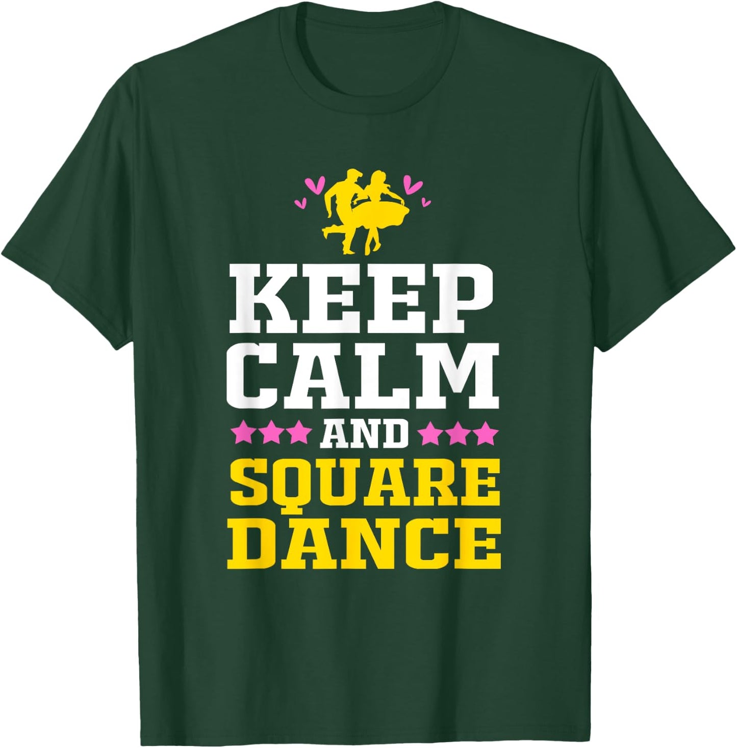 Keep Calm And Square Dance Funny Square Dancing T-Shirt - T-Shirt | Forest