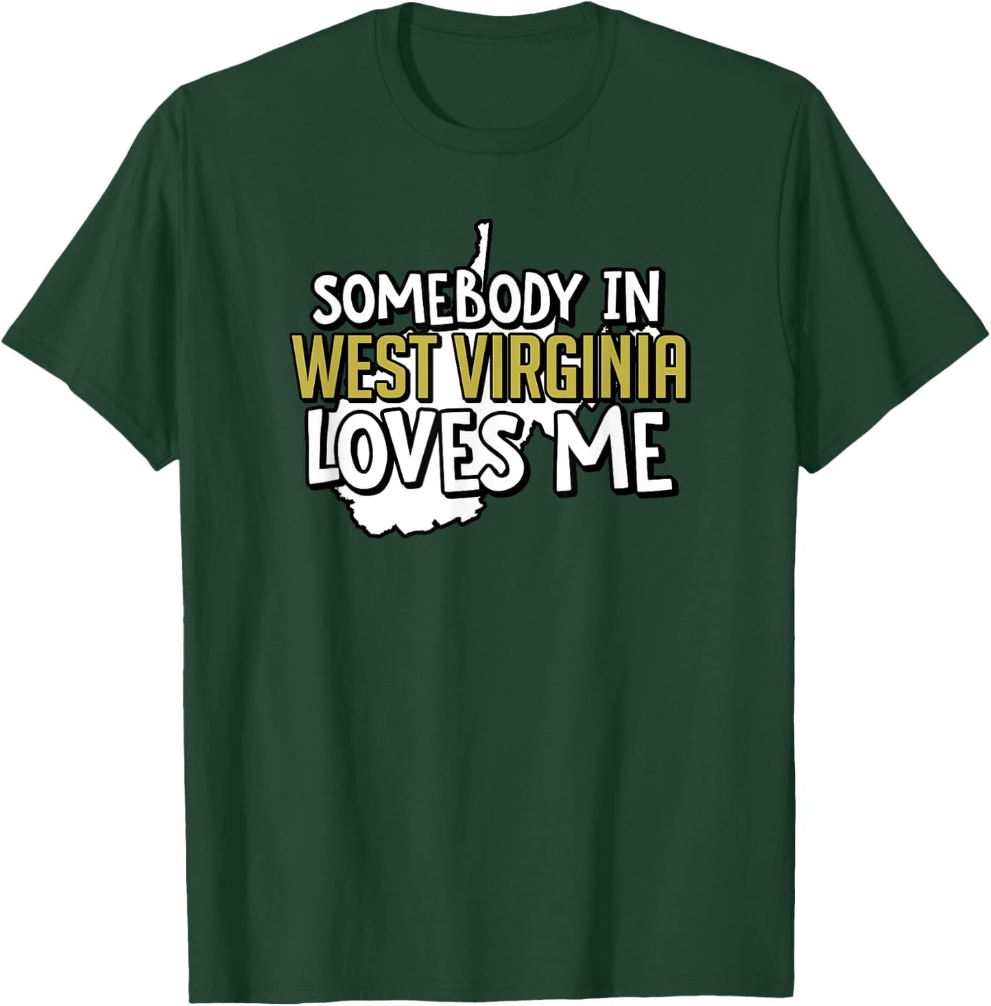 Somebody In West Virginia Loves Me Funny USA State Travel T-Shirt - T-Shirt | Forest