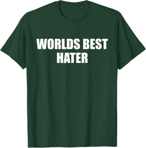 Worlds Best Hater Funny Apparel T-Shirt - T-Shirt | Forest