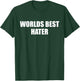 Worlds Best Hater Funny Apparel T-Shirt - T-Shirt | Forest