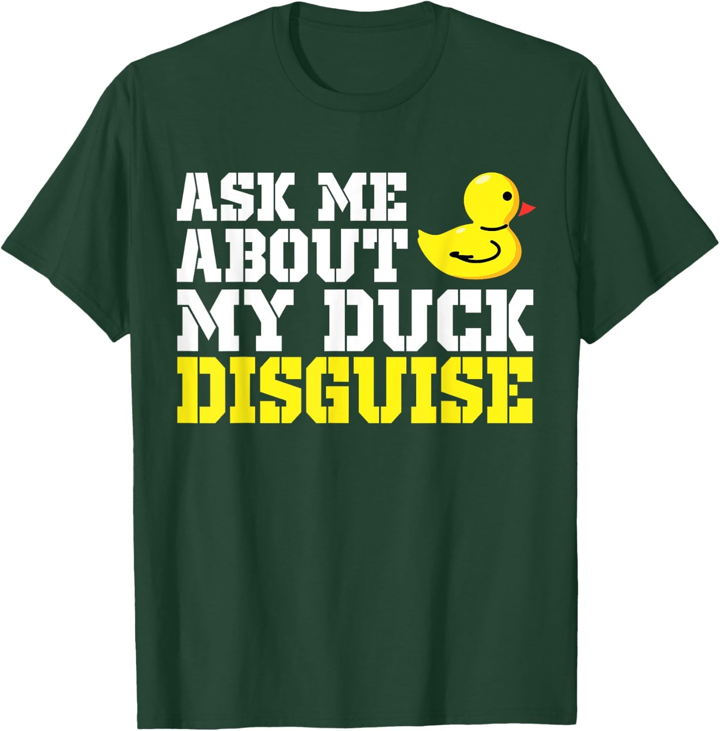 Ask Me About My Duck Disguise Duck Costume Halloween Funny T-Shirt - T-Shirt | Forest