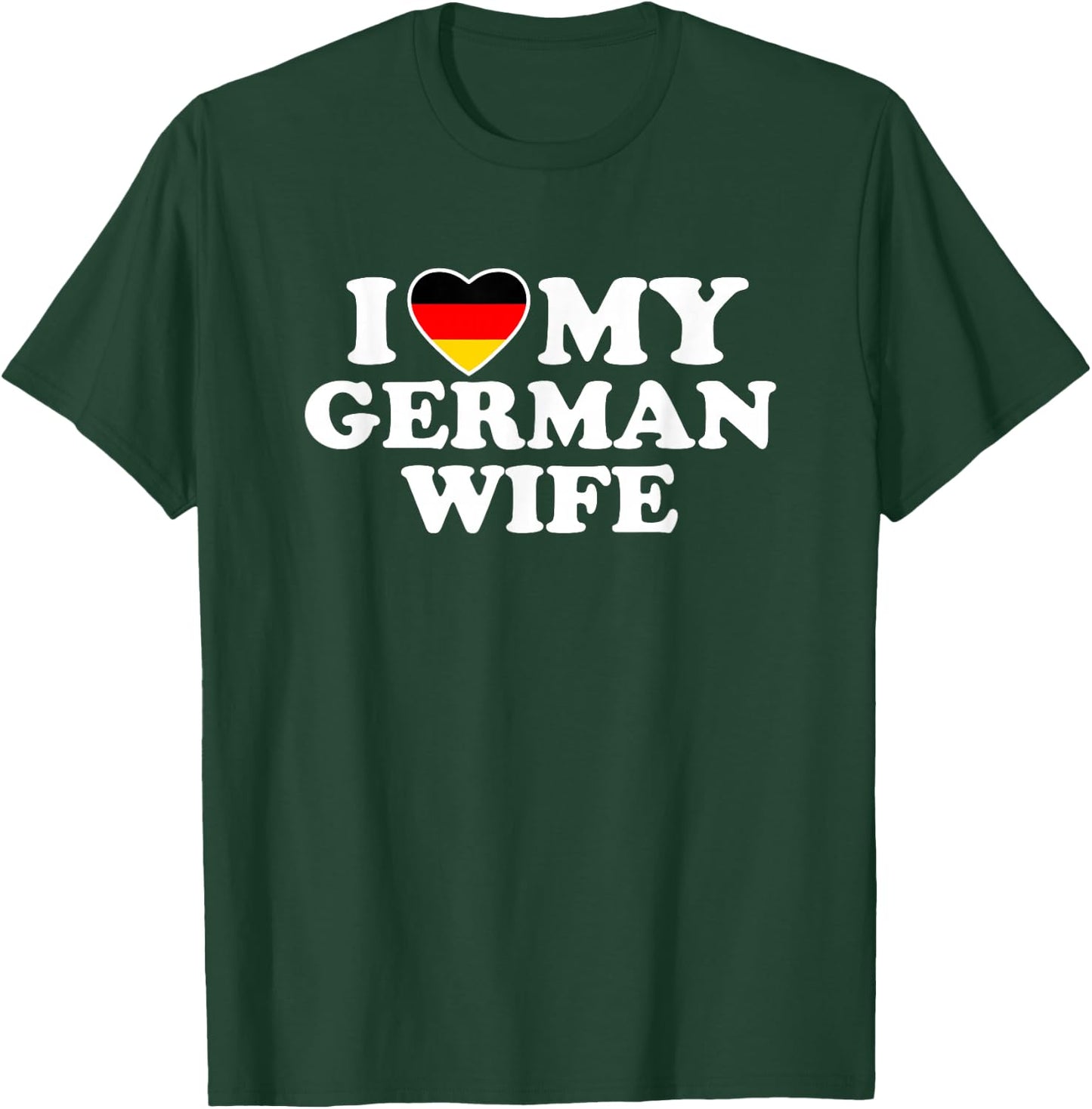I Love My German Wife T-Shirt - T-Shirt | Forest