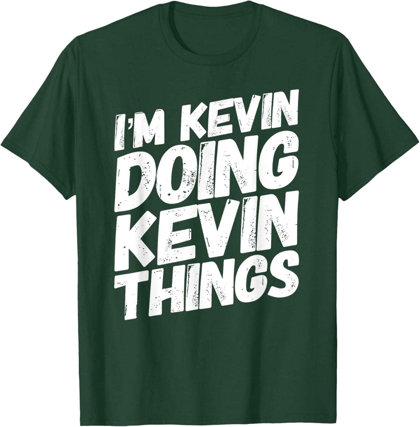 I'M KEVIN DOING KEVIN THINGS Personalized Name KEVIN Gifts T-Shirt - T-Shirt | Forest