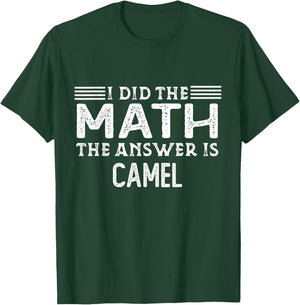 The Answer Is Camel Funny Math Teacher Student T-Shirt - T-Shirt | Forest