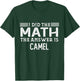 The Answer Is Camel Funny Math Teacher Student T-Shirt - T-Shirt | Forest