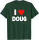 I Love Doug - Heart T-Shirt - T-Shirt | Forest